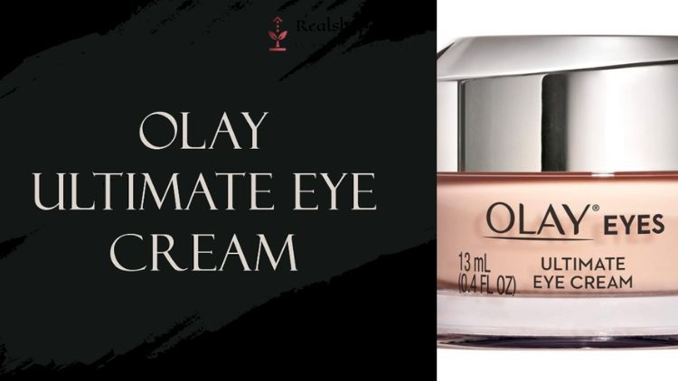 Benefits Of Olay Ultimate Eye Cream