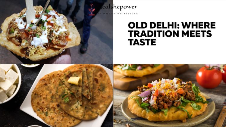 Old Delhi: Where Tradition Meets Taste