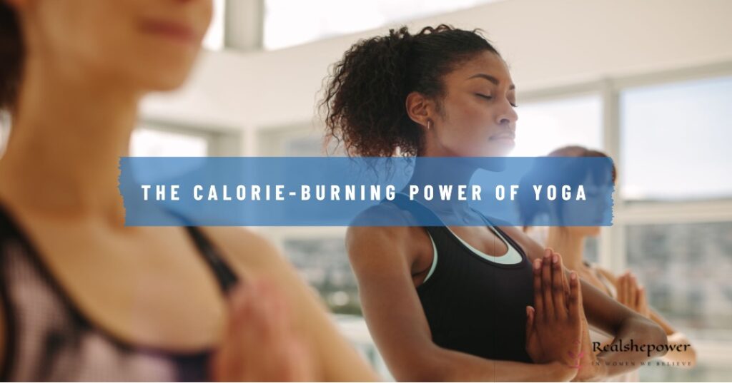 The Calorie-Burning Power Of Yoga