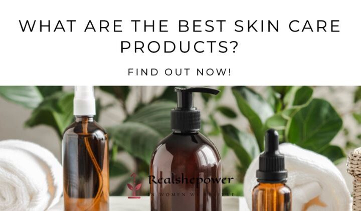 What Are The Best Skin Care Products?