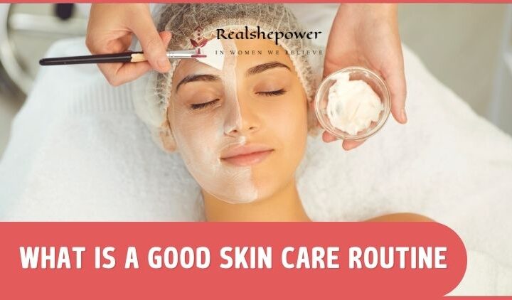 What Is A Good Skin Care Routine For Glowing, Radiant Skin?