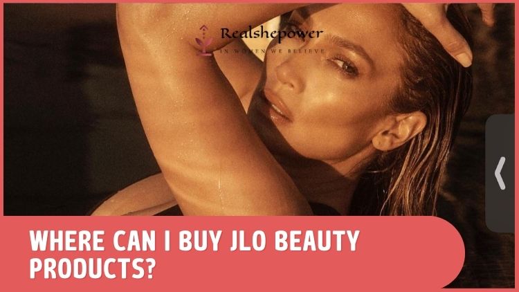 Image Of Jlo With Text Overlay Reading 'Where Can I Buy Jlo Beauty Products? A Guide To Finding Your Favorite Jlo Beauty Products'.