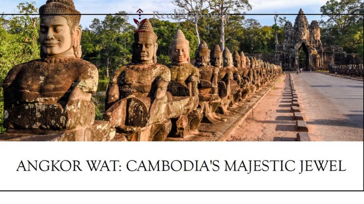 Angkor Wat: Cambodia'S Majestic Jewel