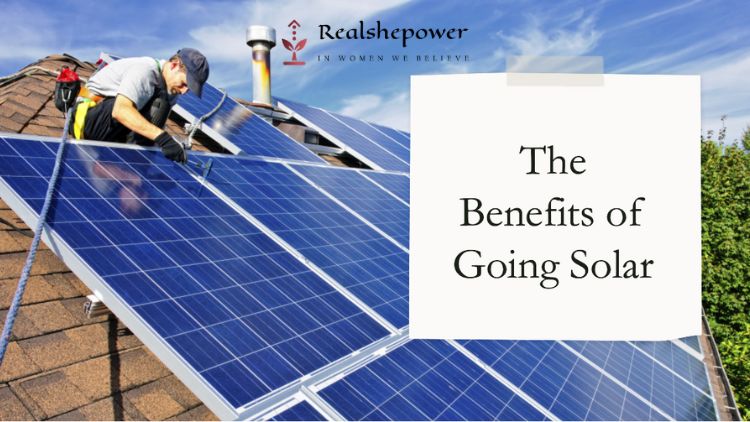The Benefits Of Going Solar