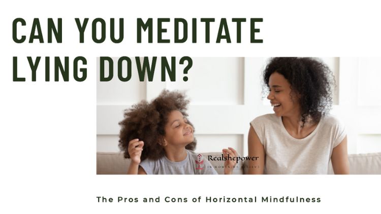 A Woman And A Child Seems To Be Talking About Meditation As The Young Girl Is A Flow Happy Mood With Her Hand Raised Up And Eyes Closed As In A Meditative Pose. The Text &Quot;Can You Meditate Lying Down? - The Pros And Cons Of Horizontal Mindfulness&Quot; Is Overlaid On The Image.