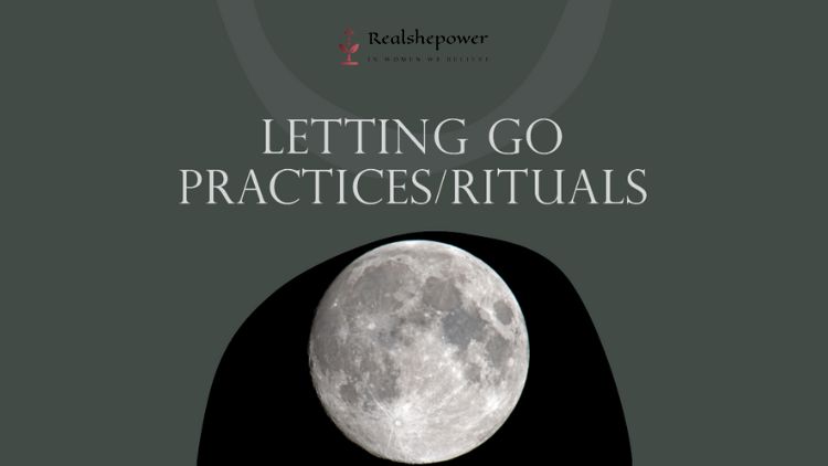 Full Moon Letting Go Practices/Rituals: Release What No Longer Serves You