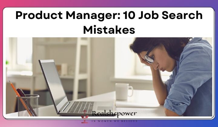 10 Common Mistakes To Avoid In Your Product Manager Job Search