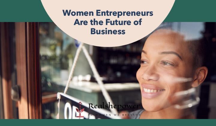 Women Entrepreneurs Are Leading The Way In The Global Economy