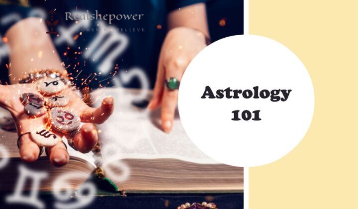 Astrology 101: Understanding The Basics Of Your Birth Chart