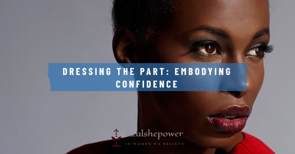 Unleash Your Inner Goddess: 7 Transformative Grooming Tips For Women 4 Dressing The Part: Embodying Confidence