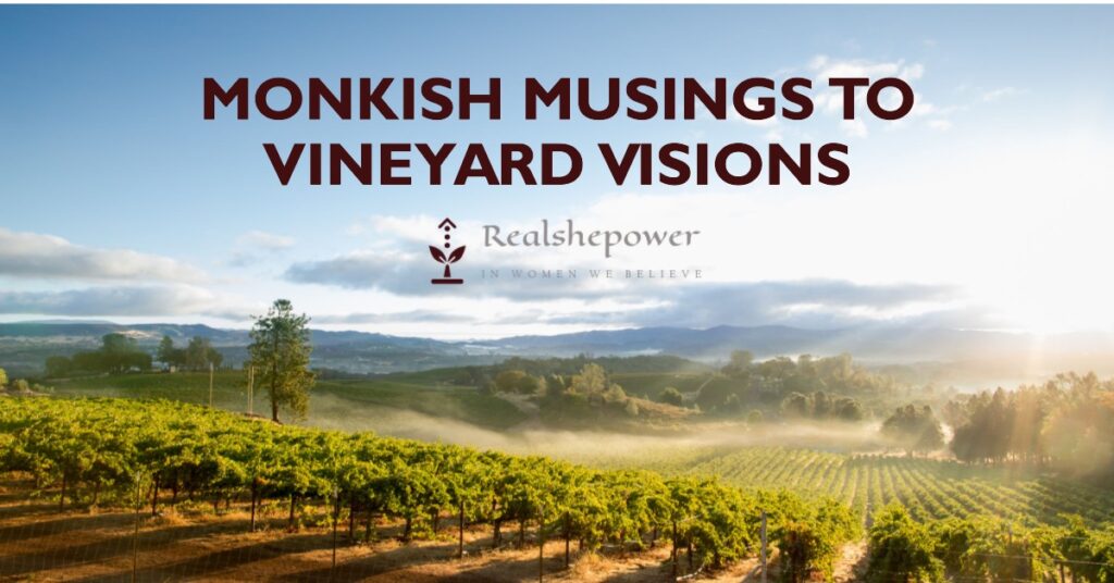 From Monkish Musings To Vineyard Visions