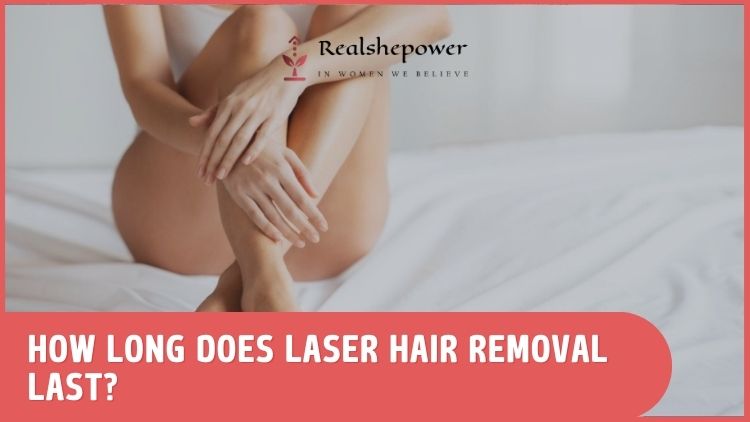 How Long Does Laser Hair Removal Last?
