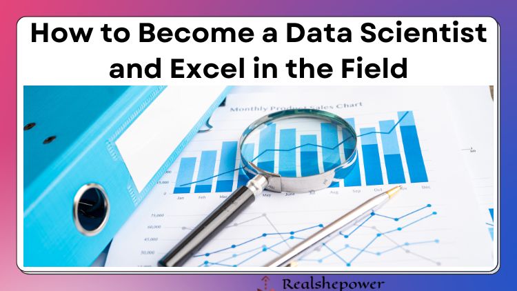 How To Become A Data Scientist? Your Path To Mastering The Art Of Data Analysis