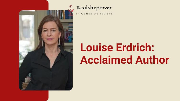 Louise Erdrich: Acclaimed Author | Exploring The Life And Works