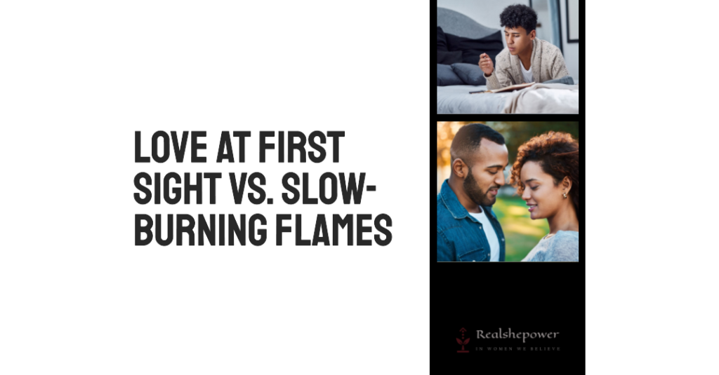 Love At First Sight Vs. Slow-Burning Flames: A Closer Look