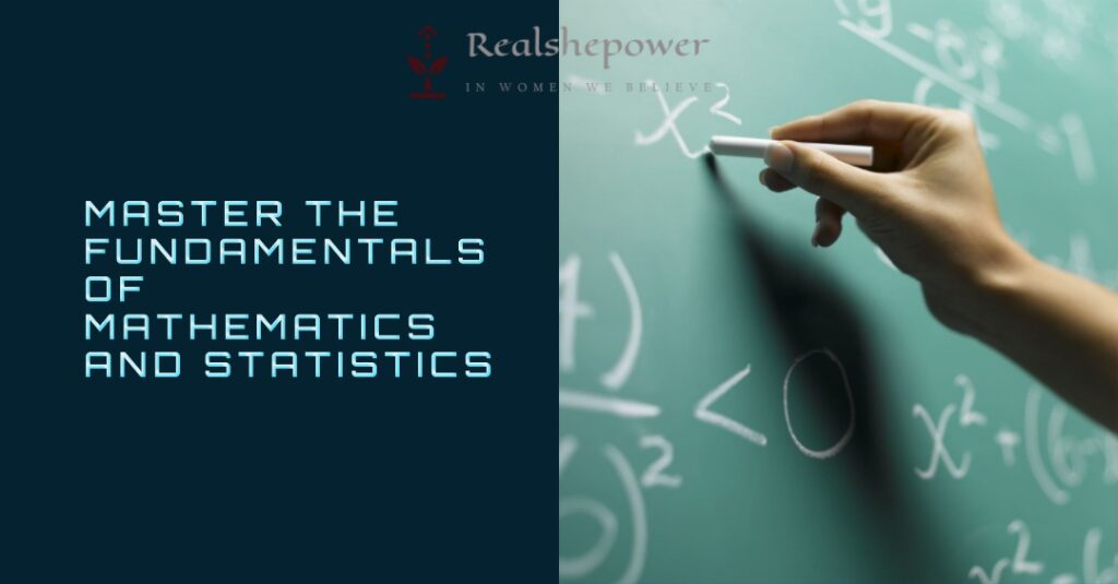 How To Become A Machine Learning Engineer? 2 Master The Fundamentals Of Mathematics And Statistics