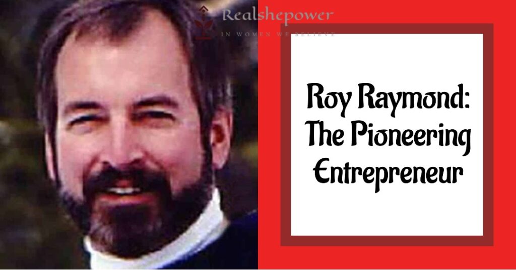 Roy Raymond: The Pioneering Entrepreneur