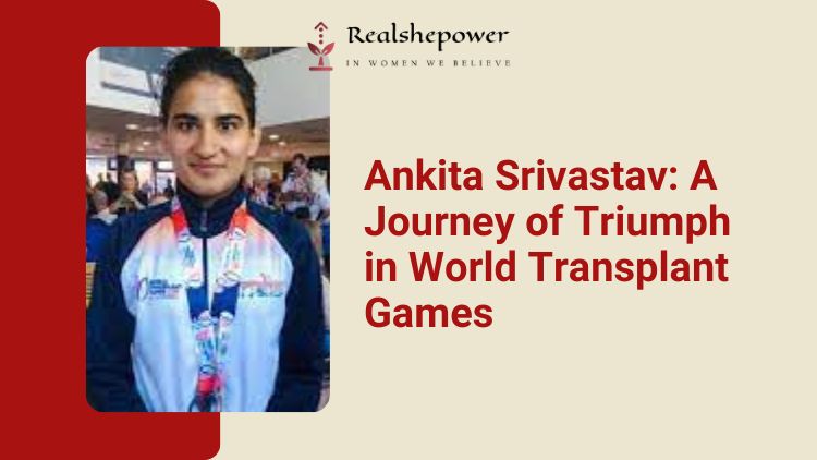 From Adversity To Victory: Ankita Srivastav’S Unyielding Spirit In Conquering World Transplant Games