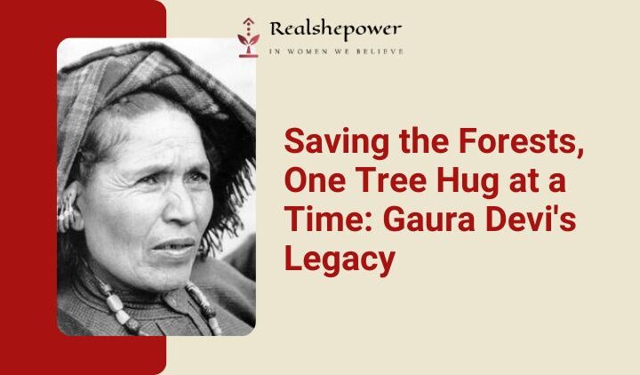Gaura Devi’S Inspiring Journey: The Woman Who Hugged Trees