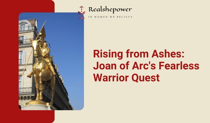 Joan Of Arc: The Extraordinary Journey Of A Fearless Warrior