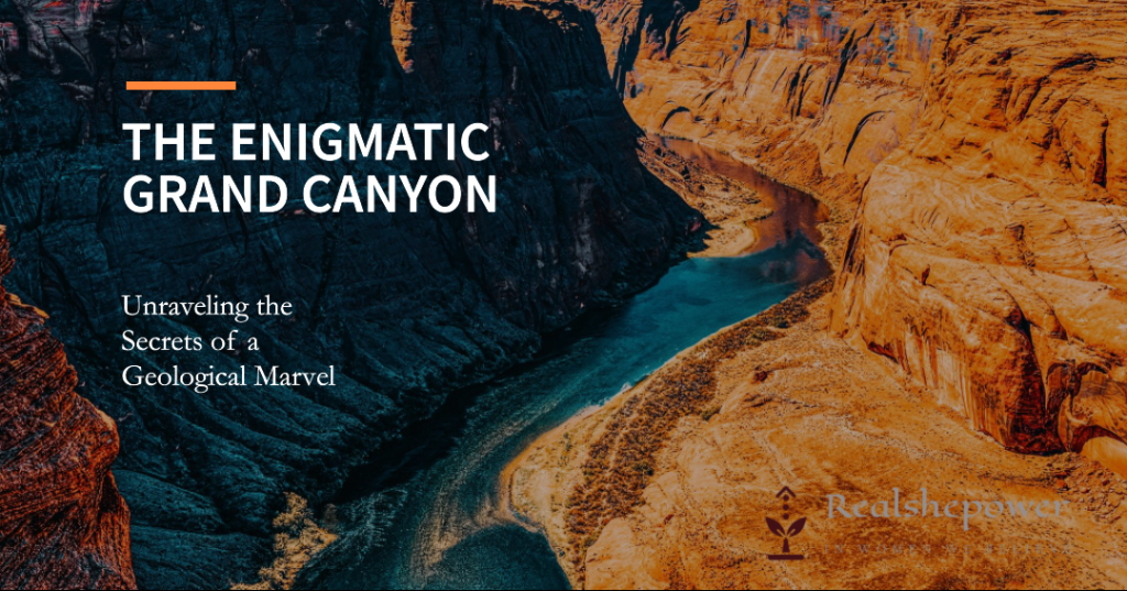 The Enigmatic Grand Canyon: A Glimpse Into Earth'S History | Unraveling The Secrets Of A Geological Marvel