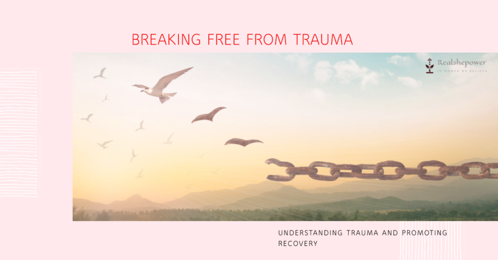 Understanding Trauma: Breaking Free From The Chains