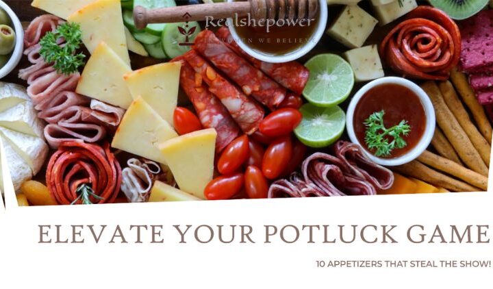 Elevate Your Potluck Game: 10 Appetizers That Steal The Show!