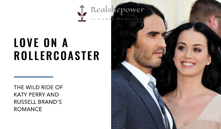 Russell Brand Katy Perry’S Rollercoaster Romance: Lights, Camera, Chaos!