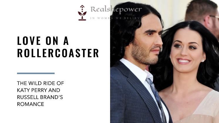 Russell Brand Katy Perry’S Rollercoaster Romance: Lights, Camera, Chaos!