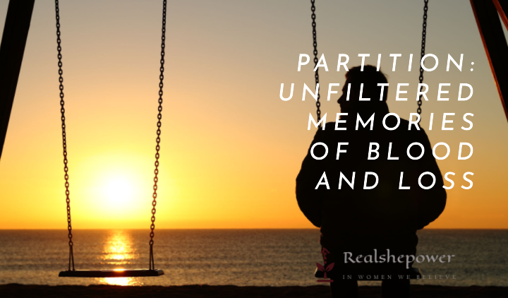 The Darkness Of Partition: Unfiltered Memories Of Blood And Loss