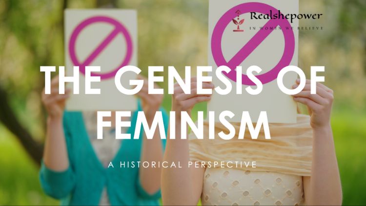 The Genesis Of Feminism: A Historical Perspective