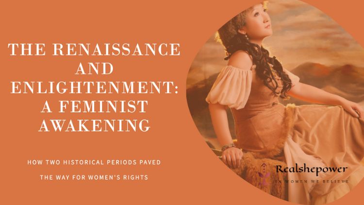 The Renaissance And Enlightenment: Catalysts For Feminist Thought