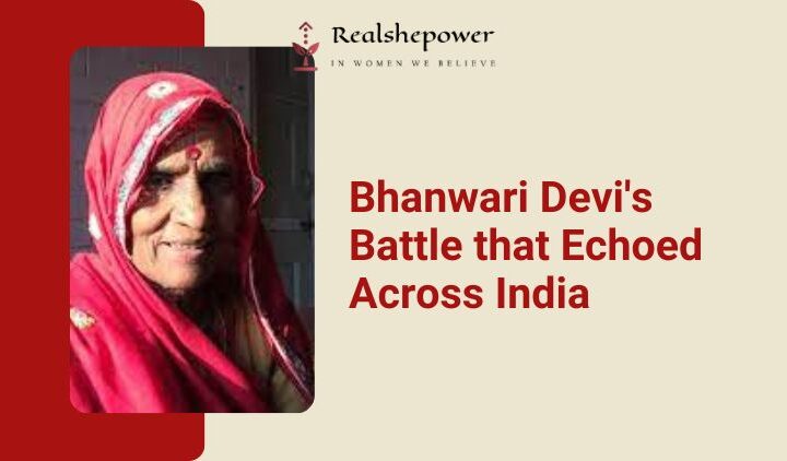 Bhanwari Devi: A Beacon Of Hope And Courage For Women’S Rights