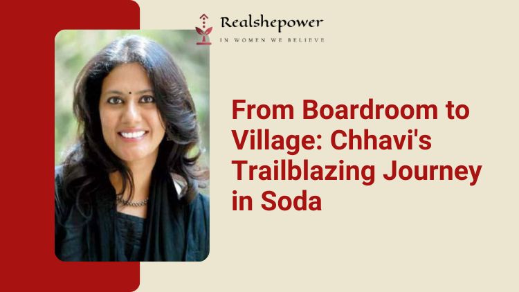 Chhavi Rajawat: From Urban Jungles To The Rustic Fields Of Soda