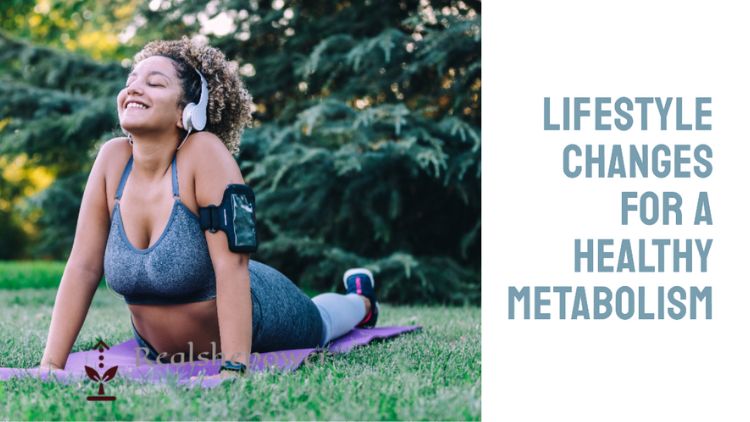 Lifestyle Changes For A Healthy Metabolism