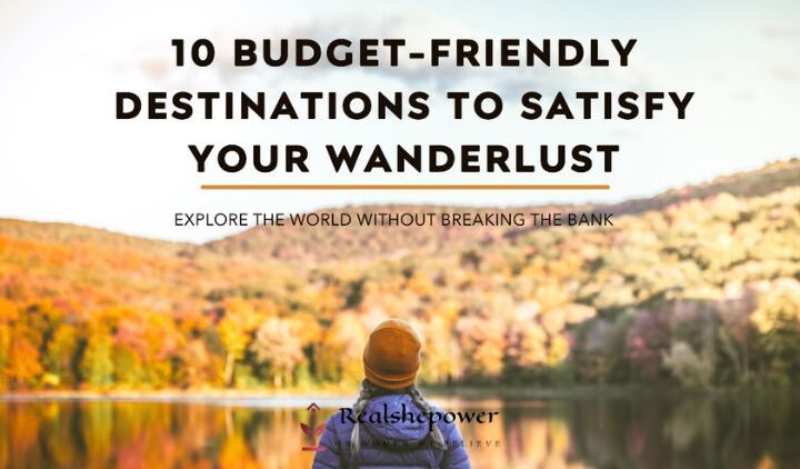 Wanderlust On A Budget: 10 Remarkable Destinations Under $100