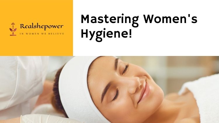 Elevate Your Well-Being: A Comprehensive Guide To Women’s Hygiene