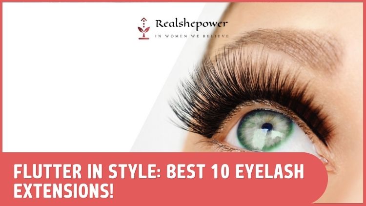 Top 10 Eyelash Extensions For A Mesmerizing Gaze!