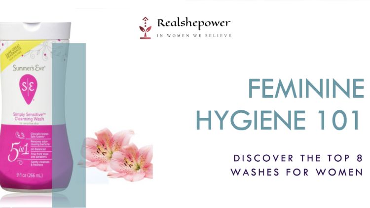 Top 8 Feminine Washes Every Woman Must Know!