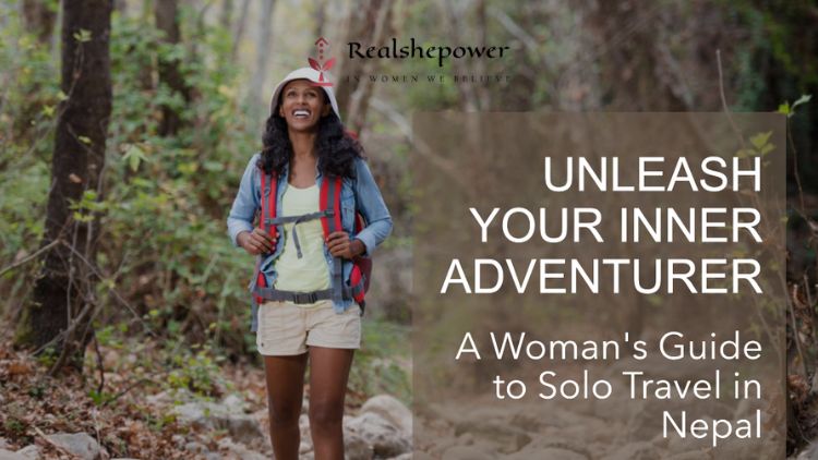 Nepal Unveiled: A Woman’S Ultimate Guide To Empowering Solo Adventures
