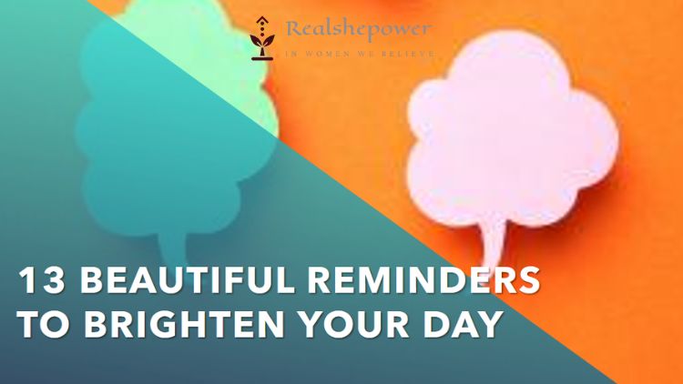 13 Beautiful Reminders To Brighten Your Day