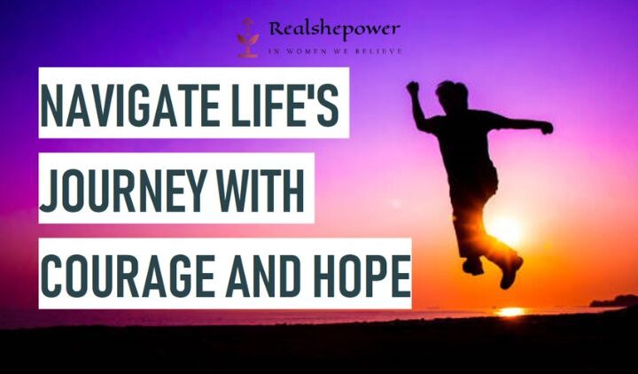 17 Encouraging Quotes To Navigate Life’S Journey With Courage And Hope