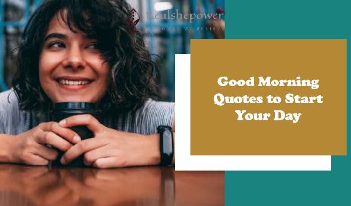 25 Good Morning Quotes To Ignite Your Day With Hope And Positivity