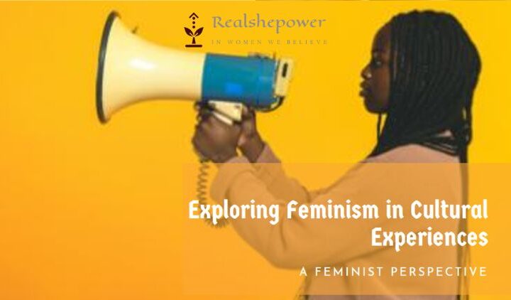 Examining Cultural Experiences Through A Feminist Lens