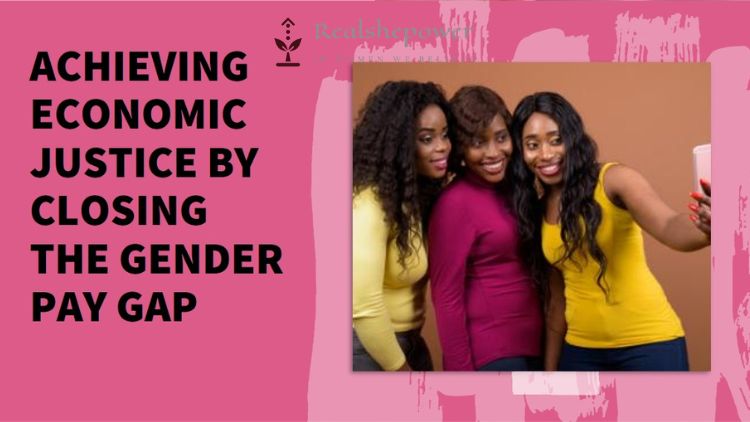 Dismantling The Gender Pay Gap For Lasting Economic Justice