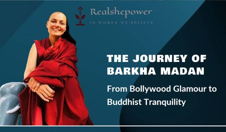 From Bollywood Glamour To Buddhist Tranquility: The Journey Of Barkha Madan (Gyalten Samten)