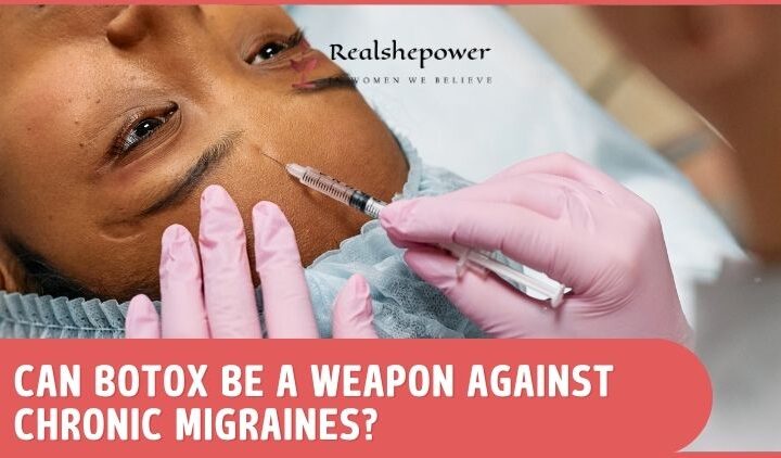 Beyond Beauty: Exploring Botox As A Weapon Against Chronic Migraines