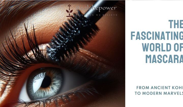 From Ancient Kohl To Modern Marvels: A Fascinating Journey Through The World Of Mascara