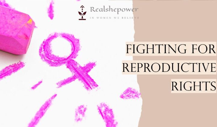 The Battleground Of Bodies: Fighting For Reproductive Rights And Bodily Autonomy