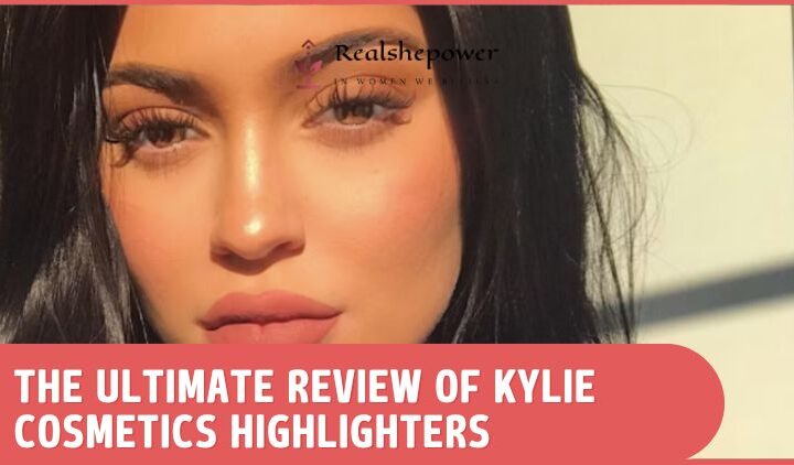 Glow Like Kylie: A Comprehensive Review Of Kylie Cosmetics’ Must-Have Highlighters